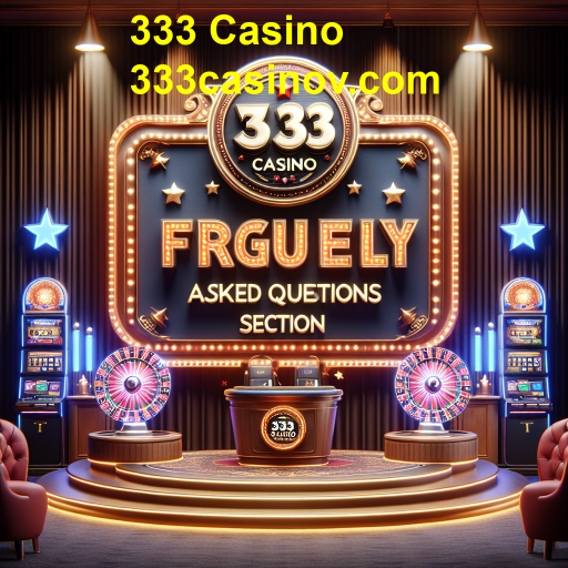 Guias e Dúvidas: Perguntas Frequentes do 333 Casino